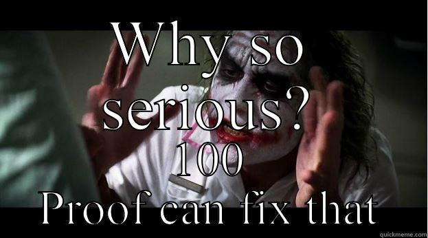 WHY SO SERIOUS? 100 PROOF CAN FIX THAT Joker Mind Loss