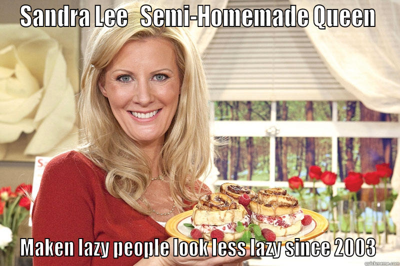 Semi-Homemade Queen - SANDRA LEE   SEMI-HOMEMADE QUEEN MAKEN LAZY PEOPLE LOOK LESS LAZY SINCE 2003 Misc