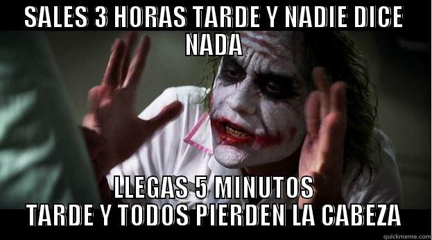 SALES 3 HORAS TARDE Y NADIE DICE NADA LLEGAS 5 MINUTOS TARDE Y TODOS PIERDEN LA CABEZA Joker Mind Loss