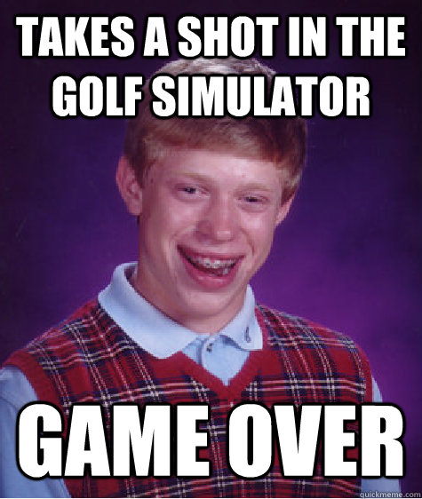 takes a shot in the golf simulator game over  Bad Luck Brian