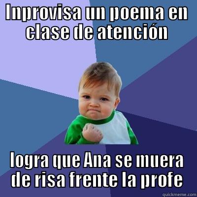 INPROVISA UN POEMA EN CLASE DE ATENCIÓN LOGRA QUE ANA SE MUERA DE RISA FRENTE LA PROFE Success Kid