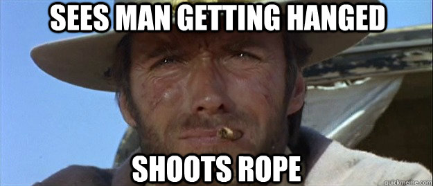 sees man getting hanged shoots rope - sees man getting hanged shoots rope  The Man with no name