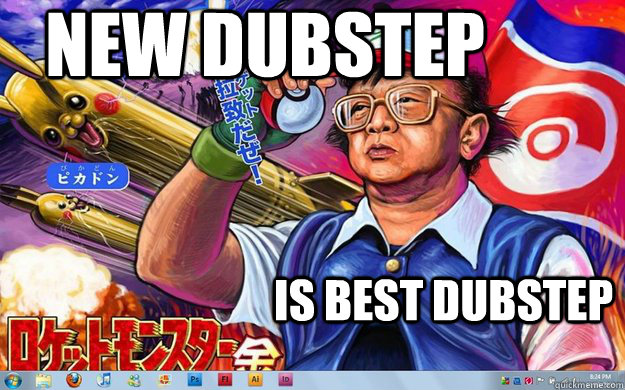 New Dubstep Is best dubstep - New Dubstep Is best dubstep  North Korea is best Korea