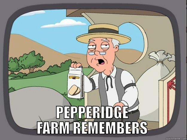  PEPPERIDGE FARM REMEMBERS Pepperidge Farm Remembers