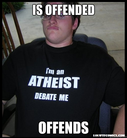 Is Offended Offends - Is Offended Offends  Scumbag Atheist