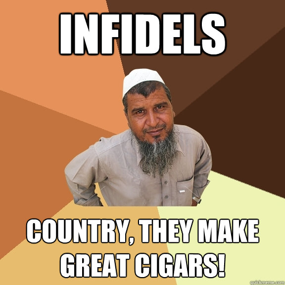 Infidels country, they make great cigars!  Ordinary Muslim Man