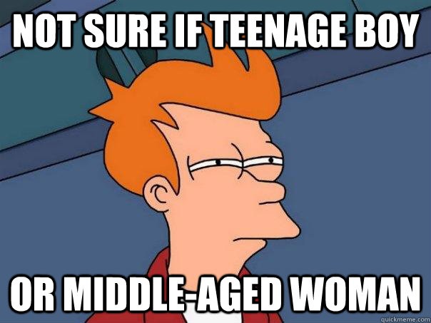 Not sure if teenage boy Or middle-aged woman  Futurama Fry