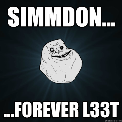 Simmdon... ...forever l33t - Simmdon... ...forever l33t  Forever Alone