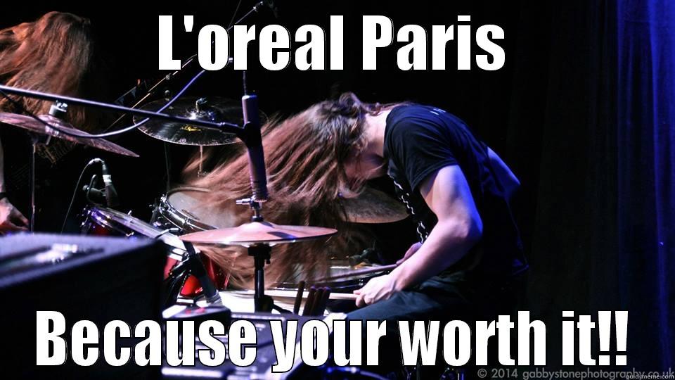 L'OREAL PARIS BECAUSE YOUR WORTH IT!! Misc