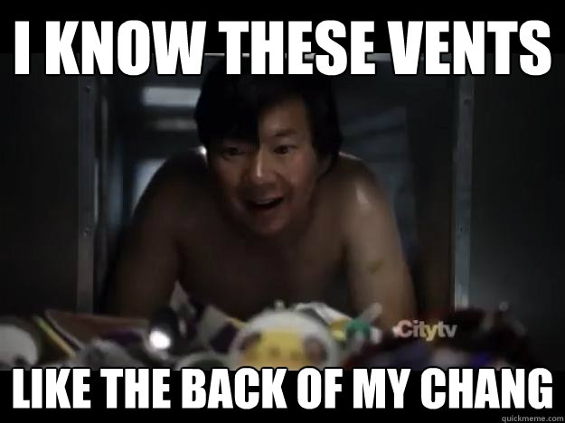 I know these vents like the back of my CHANG  