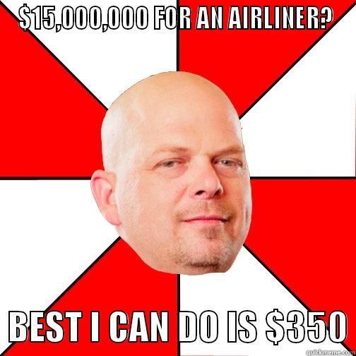 $15,000,000 FOR AN AIRLINER?   BEST I CAN DO IS $350 Pawn Star