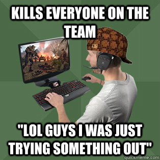 kills everyone on the team 