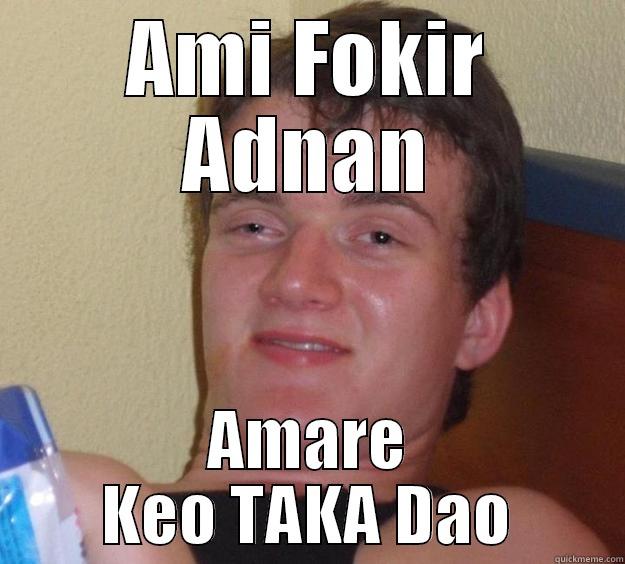 AMI FOKIR ADNAN AMARE KEO TAKA DAO 10 Guy