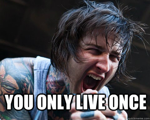 You only live once - You only live once  Misc