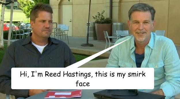 Hi, I'm Reed Hastings, this is my smirk face  