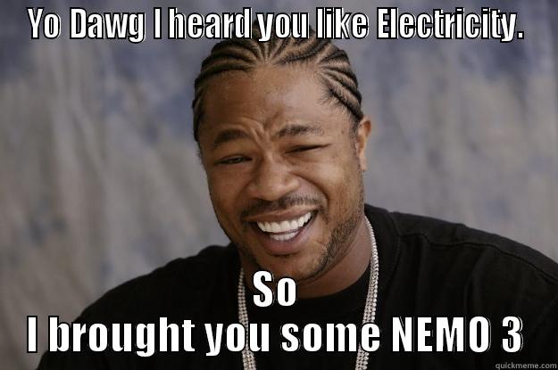 YO DAWG I HEARD YOU LIKE ELECTRICITY. SO I BROUGHT YOU SOME NEMO 3 Xzibit meme