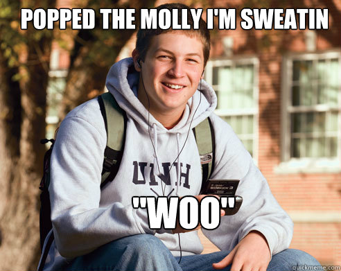 Popped the molly I'm sweatin 