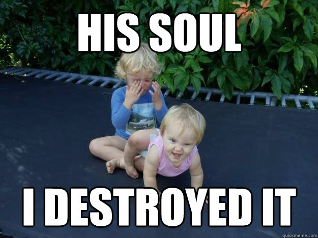 his soul i destroyed it - his soul i destroyed it  Evil Baby