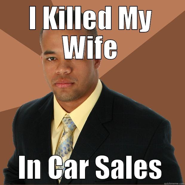 I KILLED MY WIFE IN CAR SALES Successful Black Man