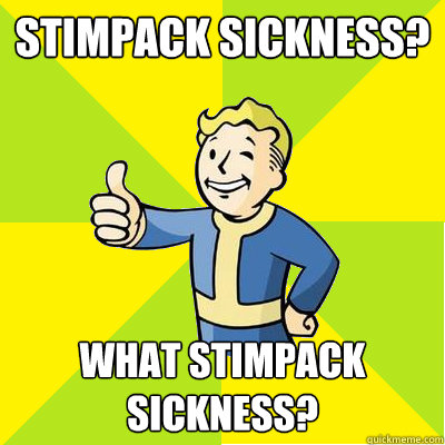 Stimpack sickness? What stimpack sickness? - Stimpack sickness? What stimpack sickness?  Fallout new vegas