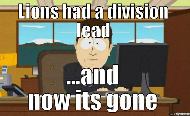 LIONS HAD A DIVISION LEAD ...AND NOW ITS GONE aaaand its gone