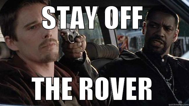 STAY OFF THE ROVER Misc