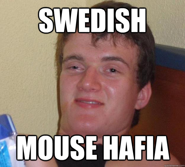 swedish mouse hafia  10 Guy