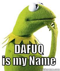 Kermitttttt the frog -  DAFUQ IS MY NAME Misc