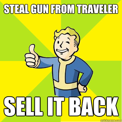 Steal gun from traveler Sell it back  Fallout new vegas