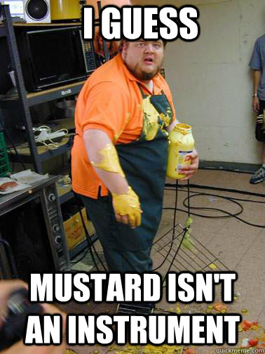 I guess Mustard isn't an instrument  