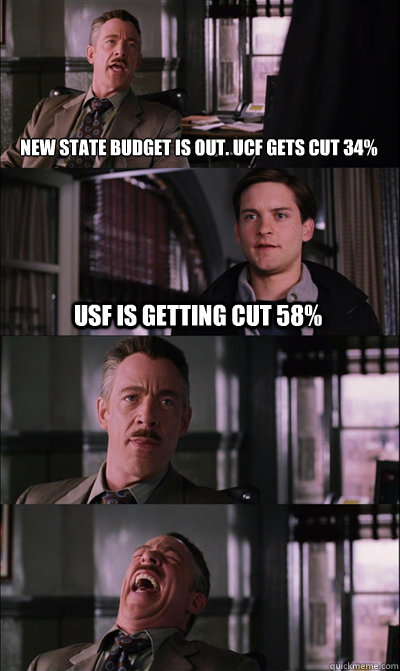 NEW STATE BUDGET IS OUT. UCF GETS CUT 34% USF IS GETTING CUT 58%    JJ Jameson