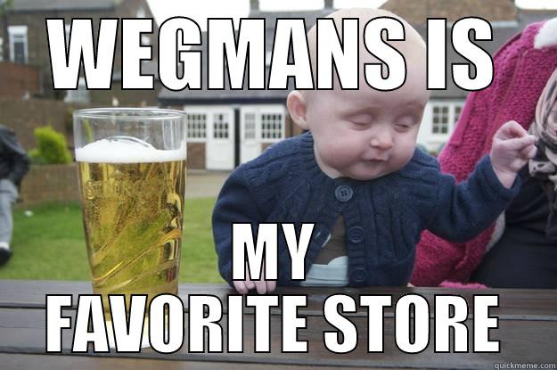 WEGMANS IS MY FAVORITE STORE drunk baby