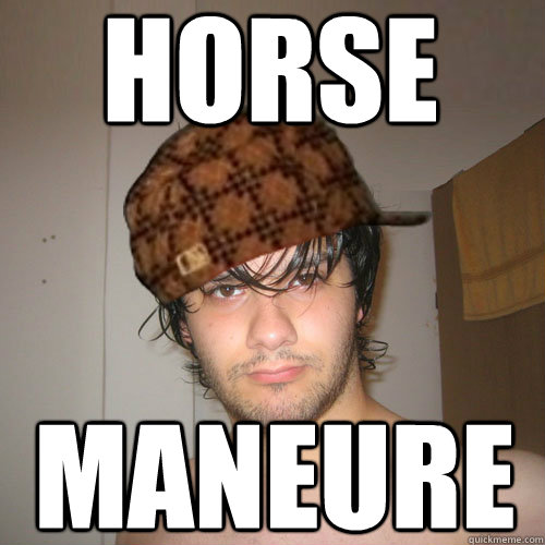 HORSE MANEURE  Scumbag Tux