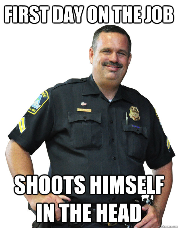 first day on the job shoots himself in the head  Good Guy Cop