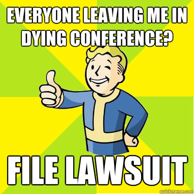 Everyone leaving me in dying conference? File lawsuit  Fallout new vegas