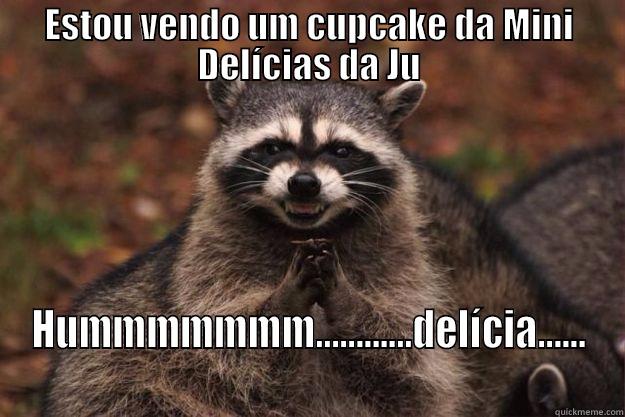 ESTOU VENDO UM CUPCAKE DA MINI DELÍCIAS DA JU HUMMMMMMM............DELÍCIA...... Evil Plotting Raccoon