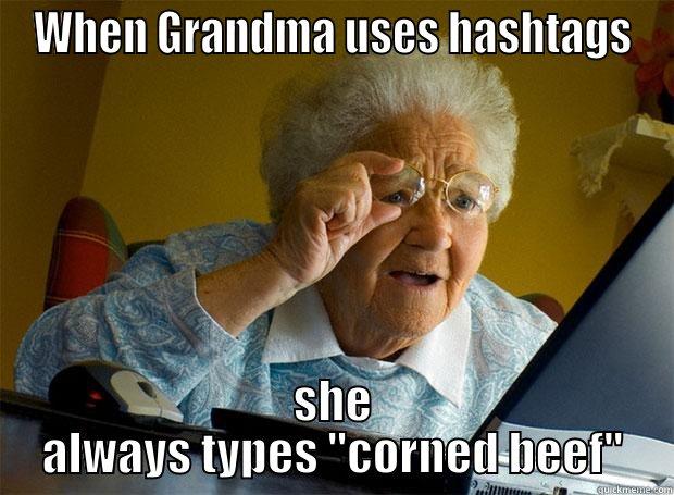 WHEN GRANDMA USES HASHTAGS SHE ALWAYS TYPES 