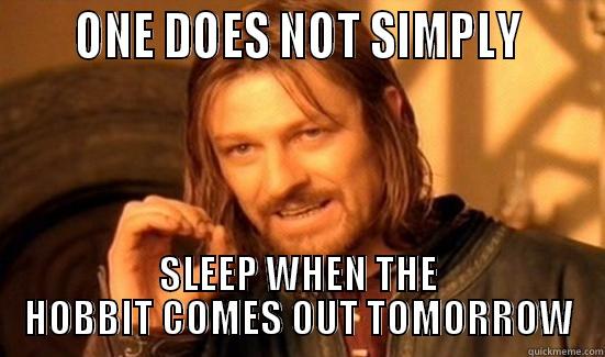      ONE DOES NOT SIMPLY      SLEEP WHEN THE HOBBIT COMES OUT TOMORROW Boromir