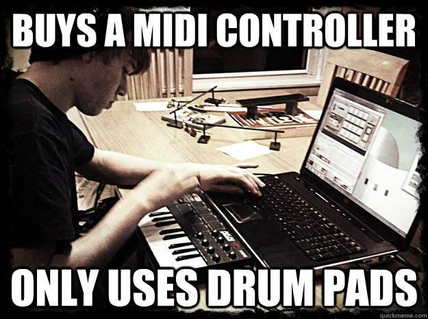 buys a midi controller only uses drum pads - buys a midi controller only uses drum pads  Dubstep Danny