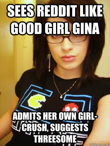 Sees Reddit Like Good Girl Gina Admits her own girl-crush, suggests threesome - Sees Reddit Like Good Girl Gina Admits her own girl-crush, suggests threesome  Cool Chick Carol