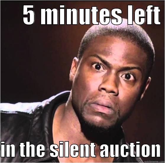 5 minutes left in the silent auction -      5 MINUTES LEFT   IN THE SILENT AUCTION Misc