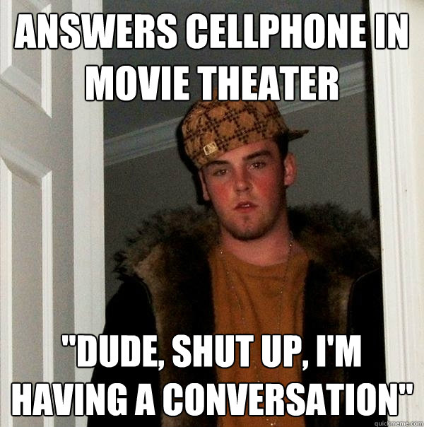 Answers cellphone in movie theater 