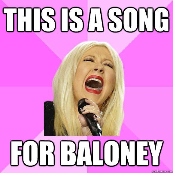 This is a song for baloney  Wrong Lyrics Christina