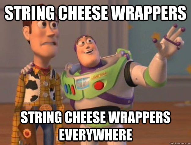 String cheese wrappers string cheese wrappers everywhere   Buzz Lightyear