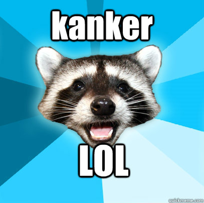 kanker LOL - kanker LOL  Lame Pun Coon