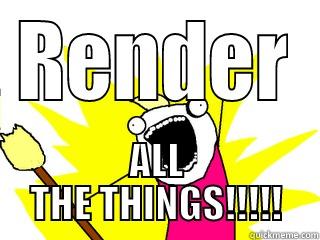 3d modeling - RENDER ALL THE THINGS!!!!! All The Things