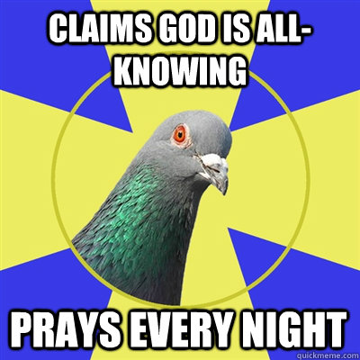 Claims God is all-knowing Prays every night  Religion Pigeon