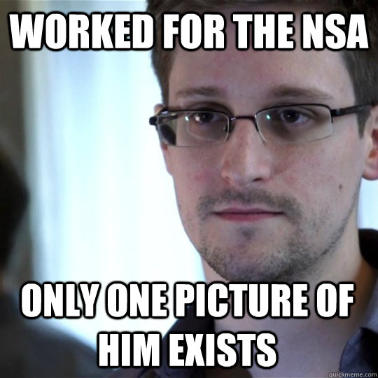 Worked for the NSA only one picture of him exists  Snowden