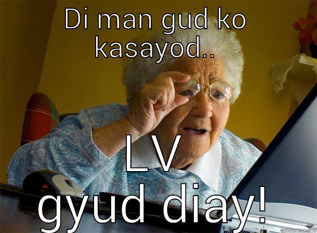 DI MAN GUD KO KASAYOD.. LV GYUD DIAY! Grandma finds the Internet