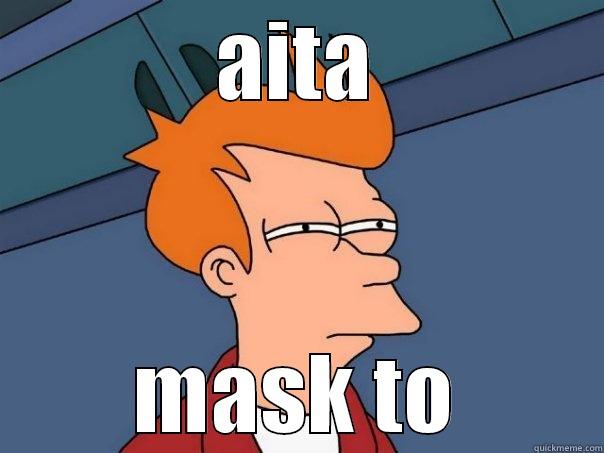 AITA MASK TO Futurama Fry